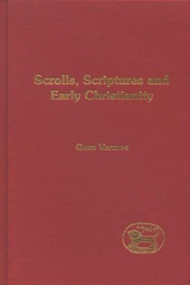 Scrolls, Scriptures and Early Christianity  -     By: Geza Vermes
