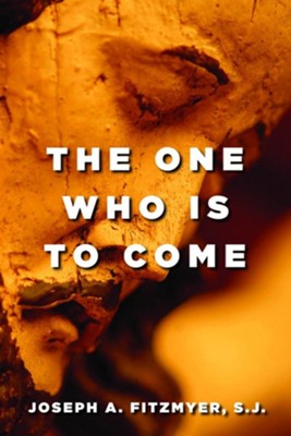 The One Who Is to Come   -     By: Joseph A. Fitzmyer
