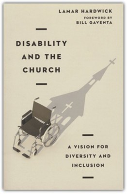 Disability and the Church: A Vision for Diversity and Inclusion  -     By: Lamar Hardwick
