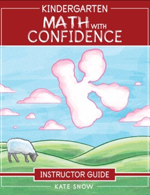 Kindergarten Math with Confidence Instructor Guide   -     By: Kate Snow
