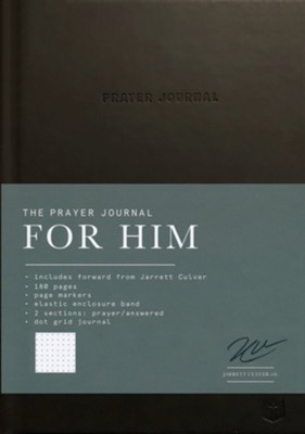 The Prayer Journal for Him: A Daily Christian Journal for Men to Practice Gratitude, Reduce Anxiety and Strengthen Your Faith  -     Edited By: Jarrett Culver

