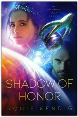 Shadow of Honor: The Droseran Saga Book 3  -     By: Ronie Kendig
