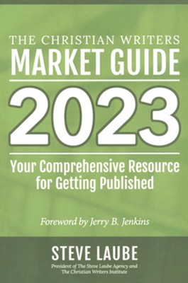 Christian Writers Market Guide - 2023 Edition  -     By: Steve Laube
