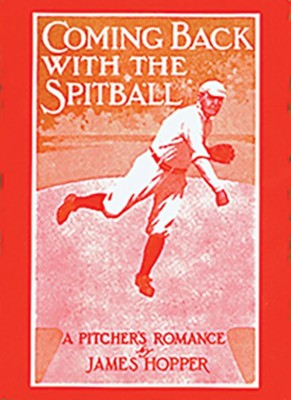 Coming Back with the Spitball: A Pitcher's Romance   -     By: James Hopper
