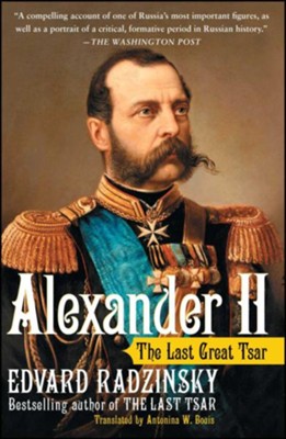Alexander II: The Last Great Tsar  -     By: Edvard Radzinsky
