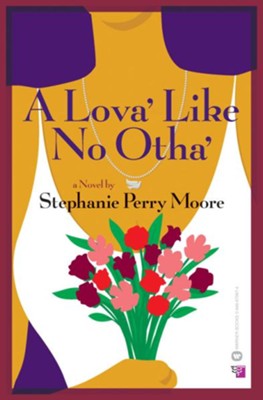 A Lova' Like No Otha' - eBook  -     By: Stephanie Perry Moore
