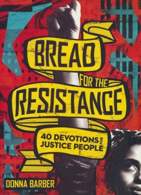 Bread for the Resistance: Forty Devotions for Justice People  -     By: Donna Barber
