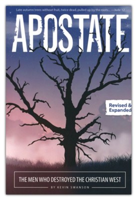 Apostate: The Men Who Destroyed the Christian West  -     By: Kevin Swanson
