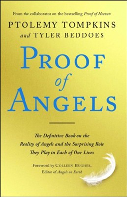 Proof of Angels: The Definitive Book on the Reality of Angels and the Surprising Role They Play in Each of Our Lives - eBook  -     By: Ptolemy Tompkins, Tyler Beddoes
