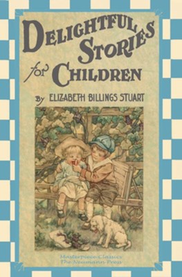 Delightful Stories for Children  -     By: Elizabeth Billings Stuart
    Illustrated By: M.M. Burd, Violet Moore Higgins
