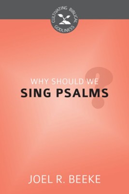 Why Should We Sing Psalms? - eBook  -     By: Joel R. Beeke
