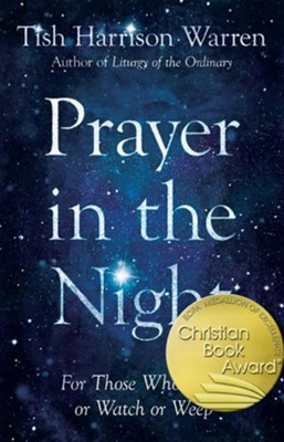Prayer in the Night: For Those Who Work or Watch or Weep  -     By: Tish Harrison Warren
