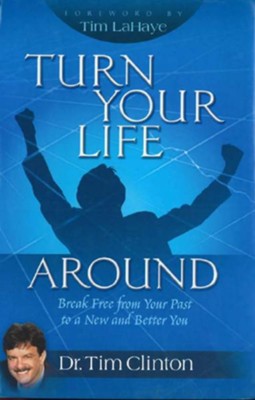 Turn Your Life Around: Break Free from Your Past to a New and Better You - eBook  -     By: Dr. Tim Clinton
