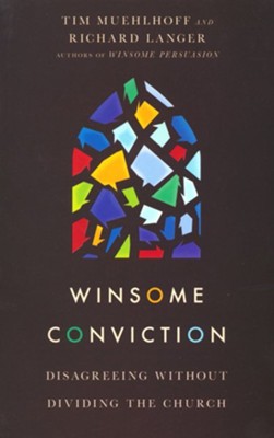 Winsome Conviction: Disagreeing Without Dividing the Church  -     By: Tim Muehlhoff, Richard Langer
