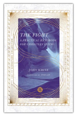 The Fight: A Practical Handbook for Christian Living  -     By: John White
