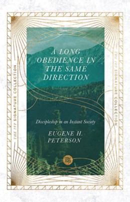 A Long Obedience in the Same Direction: Discipleship in an Instant Society  -     By: Eugene H. Peterson
