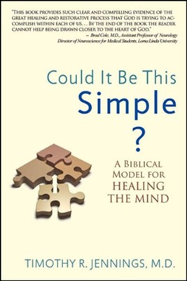 Could It Be This Simple?: A Biblical Model for Healing the Mind  -     By: Timothy R. Jennings
