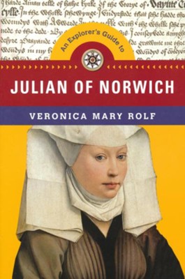 An Explorer's Guide to Julian of Norwich  -     By: Veronica Rolf
