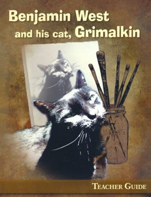 Benjamin West and His Cat, Grimalkin Teacher Guide   -     By: Rosalie J. Slater, Cheri Mabe
