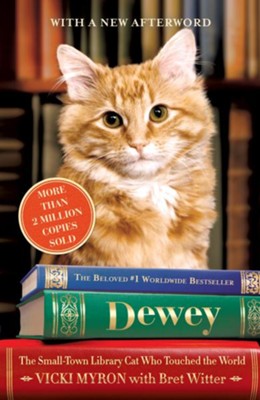 Dewey: The Small-Town Library Cat Who Touched the World - eBook  -     By: Vicki Myron, Bret Witter

