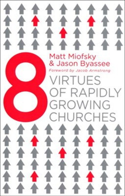 Eight Virtues of Rapidly Growing Churches  -     By: Matt Miofsky, Jason Byassee

