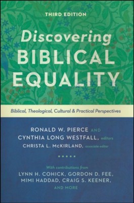 Discovering Biblical Equality: Biblical, Theological, Cultural, and Practical Perspectives  -     Edited By: Ronald W. Pierce, Cynthia Long Westfall, Christa L. McKirland
