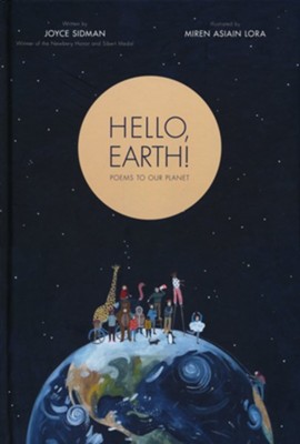 Hello, Earth! Poems to Our Planet  -     By: Joyce Sidman
    Illustrated By: Miren Asiain Lora
