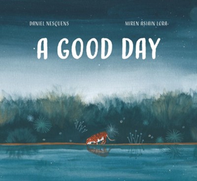 A Good Day  -     By: Daniel Nesquens
    Illustrated By: Miren Asiain Lora
