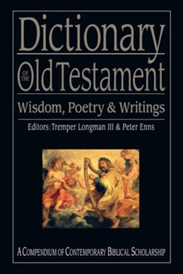 Dictionary of the Old Testament: Wisdom, Poetry & Writings: A Compendium of Contemporary Biblical Scholarship - eBook  -     By: Tremper Longman III, Peter Enns
