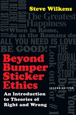 Beyond Bumper Sticker Ethics: An Introduction to Theories of Right and Wrong / Revised - eBook  -     By: Steve Wilkens
