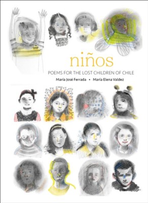 Ni&#241os: Poems for the Lost Children of Chile  -     By: Mar&#237a Jos&#233 Ferrada
    Illustrated By: Mar&#237a Elena Valdez
