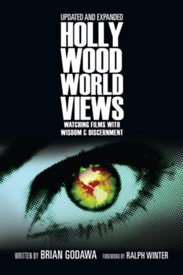 Hollywood Worldviews: Watching Films with Wisdom & Discernment - eBook  -     By: Brian Godawa

