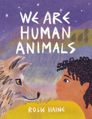 We Are Human Animals  -     By: Rosie Haine
