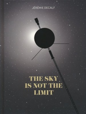 The Sky Is Not the Limit  -     By: J&#233r&#233mie Decalf