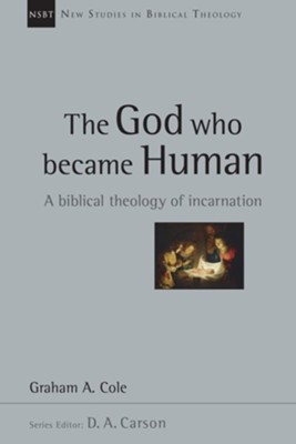 The God Who Became Human: A Biblical Theology of Incarnation - eBook  -     By: Graham Cole
