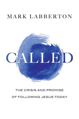 Called: The Crisis and Promise of Following Jesus Today - eBook  -     By: Mark Labberton
