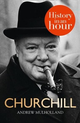 Churchill: History in an Hour / Digital original - eBook  -     By: Andrew Mulholland
