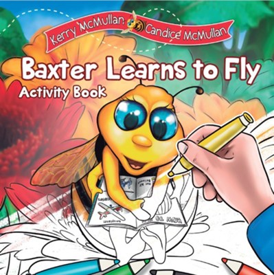 Baxter Learns to Fly - Activity Book: Activity Book  -     By: Kerry A. McMullan
    Illustrated By: Candice N. McMullan
