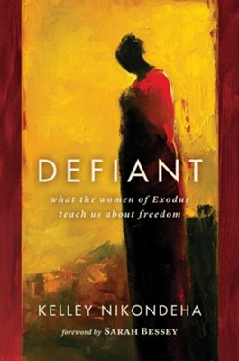Defiant: What the Women of Exodus Teach Us about Freedom    -     By: Kelley Nikondeha
