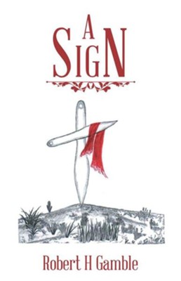 A Sign - eBook  -     By: Robert H. Gamble
