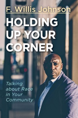 Holding Up Your Corner: Talking about Race in Your Community - eBook  -     By: F. Willis Johnson
