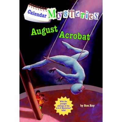 Calendar Mysteries #8: August Acrobat  -     By: Ron Roy
    Illustrated By: John Steven Gurney
