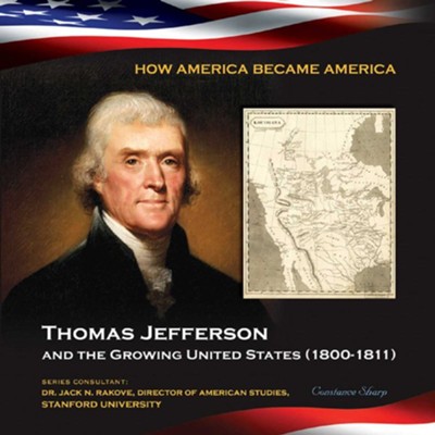 Thomas Jefferson and the Growing United States (1800-1811) - eBook  -     By: Constance Sharp
