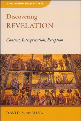 Discovering Revelation: Content, Interpretation, Reception  -     By: David A. deSilva
