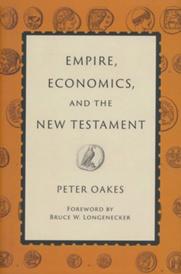 Empire, Economics, and the New Testament  -     By: Peter Oakes
