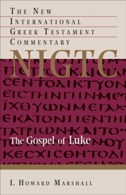 The Gospel of Luke: The New International Greek Testament Commentary [NIGTC]  -     By: I. Howard Marshall
