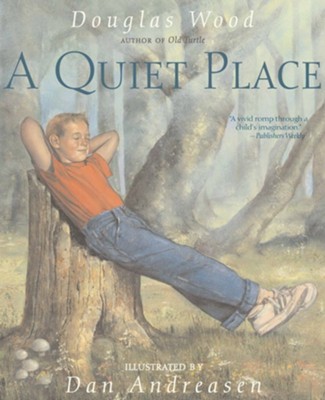 A Quiet Place  -     By: Douglas Wood
    Illustrated By: Dan Andreasen
