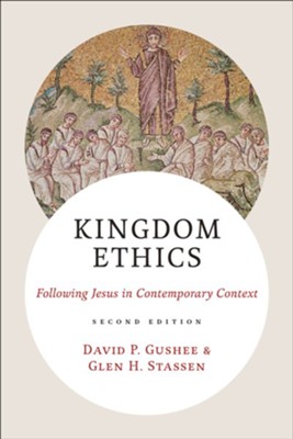 Kingdom Ethics: Following Jesus in Contemporary Context   -     By: David P. Gushee
