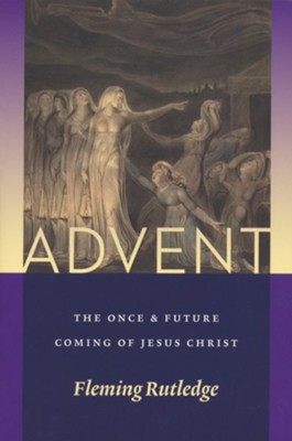 Advent: The Once and Future Coming of Jesus Christ  -     By: Fleming Rutledge
