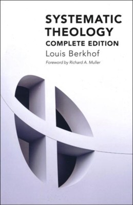 Systematic Theology  -     By: Louis Berkhof, Richard A. Muller
